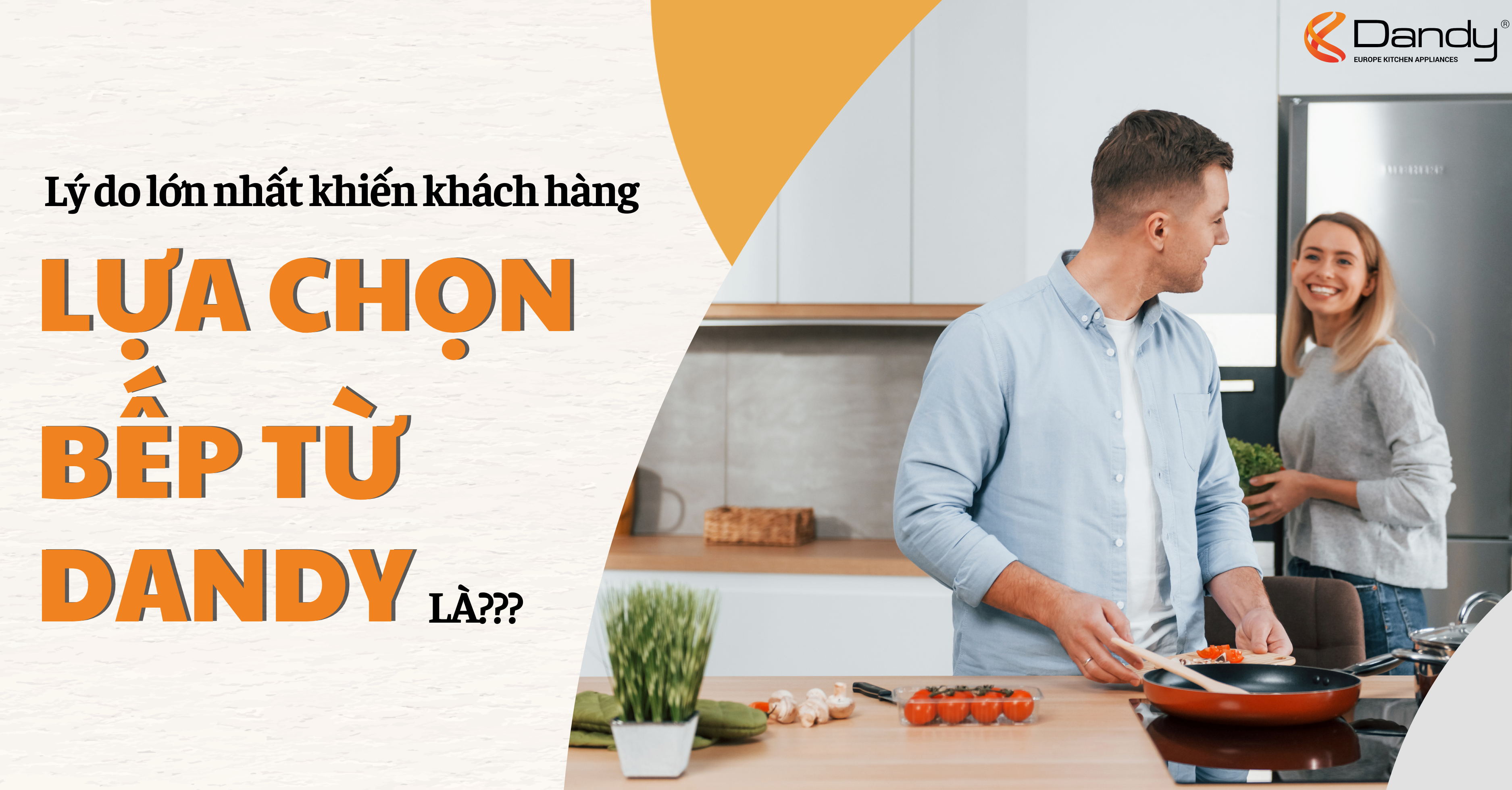 Lý do lớn nhất khiến khách hàng LỰA CHỌN bếp từ DANDY là???