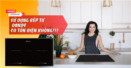 BẾP TỪ DANDY CÓ TỐN ĐIỆN KHÔNG???