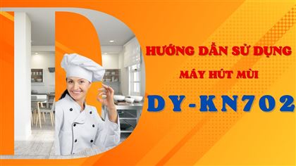Hướng dẫn sử dụng: Máy hút mùi kính vát Dandy DY-KN702 | Công suất hút 1400m3/h | Độ ồn dưới 50dB